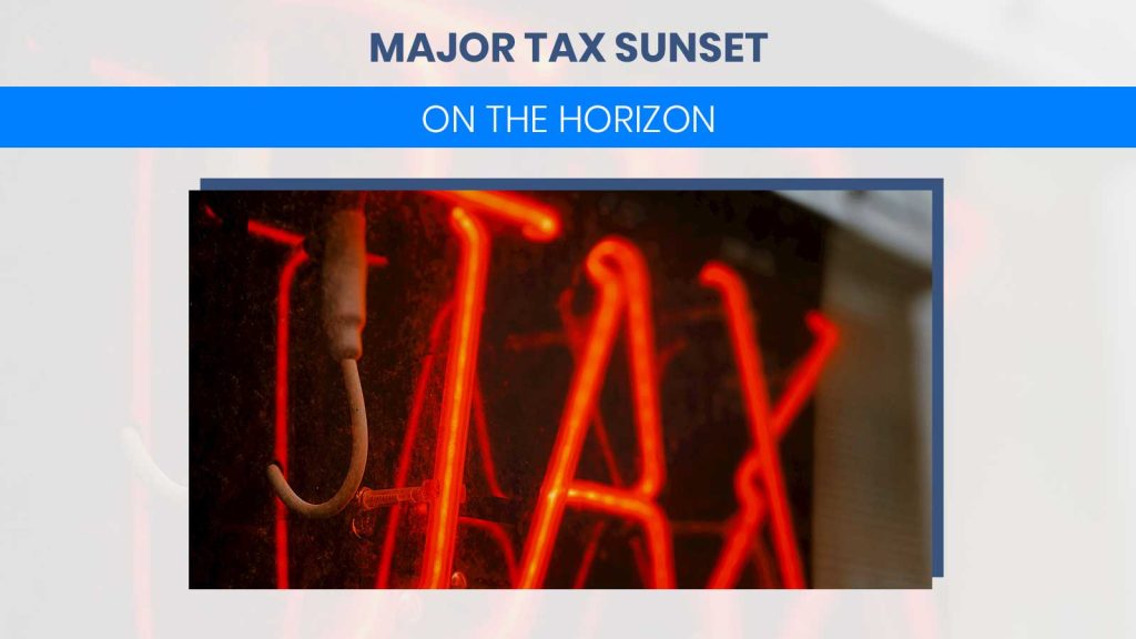 Major Tax Sunset on the Horizon