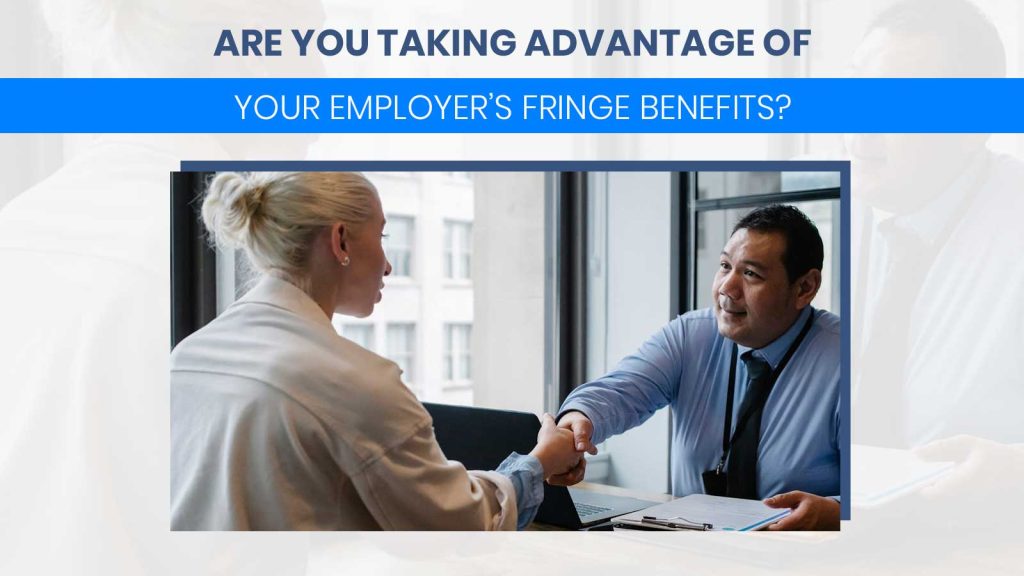 Your Employer’s Fringe Benefits