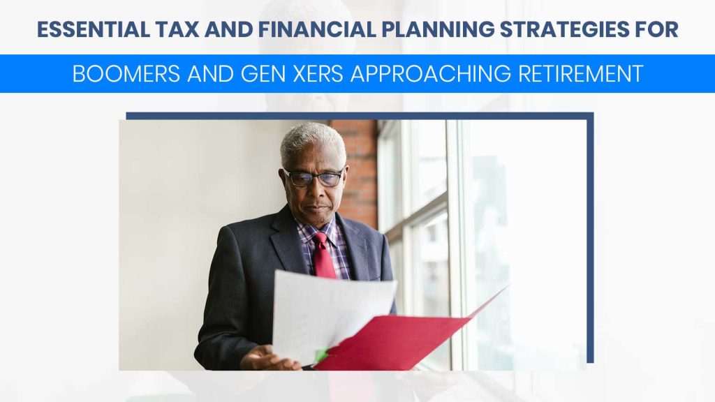 Tax and Financial Planning Strategies for Boomers and Gen Xers