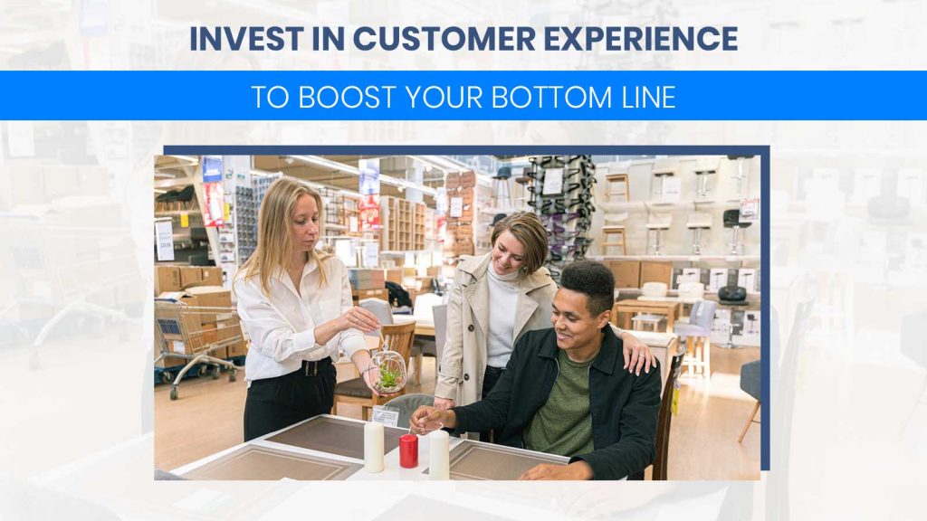 Invest in Customer Experience