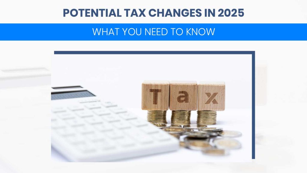 Potential Tax Changes in 2025