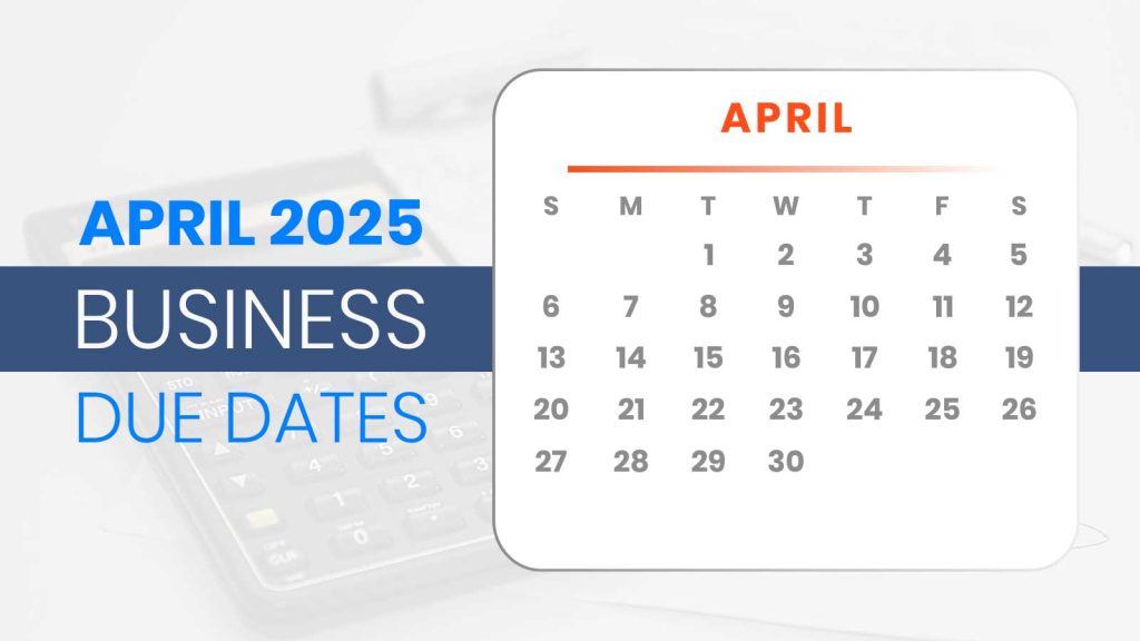 APRIL 2025 Business Due Dates