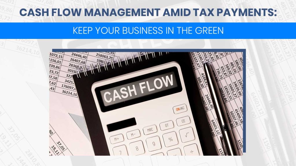 Cash Flow Management Amid Tax Payments