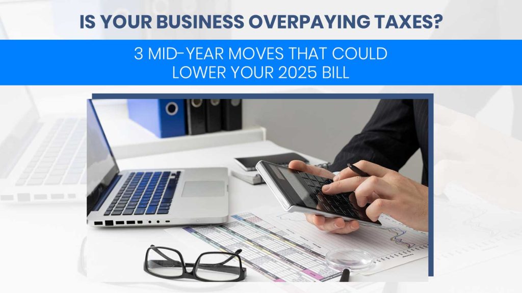 3 Mid-Year Moves That Could Lower Your 2025 Bill