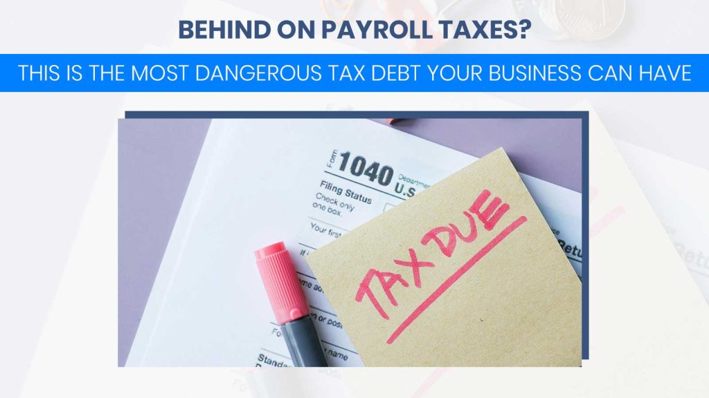 Behind on Payroll Taxes