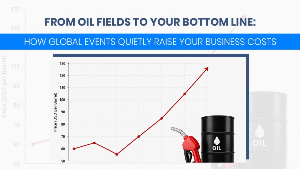 Global Events Quietly Raise Your Business Costs